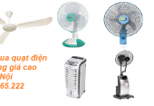 Thu mua quạt điện cũ hỏng giá cao tại Hà Nội 0836.165.222