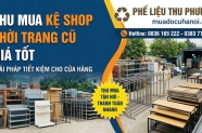 Thu mua kệ shop thời trang cũ giá tốt, uy tín Đồ Cũ Thu Phương
