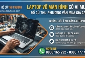 Laptop vỡ màn hình có ai mua? Những lưu ý khi bán laptop hỏng