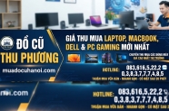 Giá thu mua laptop MacBook, Dell và PC Gaming mới nhất