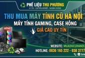 Thu mua máy tính cũ Hà Nội – Máy tính gaming, case hỏng giá cao uy tín