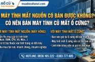 Máy tính mất nguồn có bán được không? Có nên bán máy tính cũ mất ổ cứng?